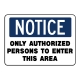 Notice Only Authorized Persons To Enter This Area